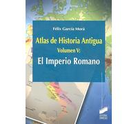Atlas de Historia Antigua. Volumen 5: El Imperio Romano: 29 (Ciencias Sociales y Humanidades)