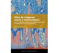 Atlas De Imágenes Macro Y Microscópicas Para La Asignatura De Procedimientos Diagnósticos Y Terapéuticos Anatomo-patológicos