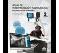 Atlas de interpretación radiológica en pequeños animales (2.ª edición)