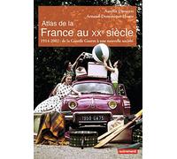 Atlas de la France au XXe siècle: 1914-2002 : de la Grande Guerre à une nouvelle société