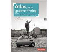 Atlas de la guerre froide: 1947-1990 : Un conflit global et multiforme