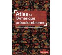 Atlas de l'Amérique précolombienne: Du peuplement à la Conquête