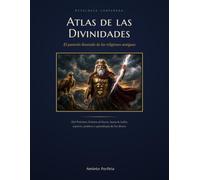 Atlas de las Divinidades: El panteón ilustrado de las religiones antiguas