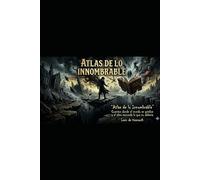 Atlas de lo Innombrable: Cuentos donde el mundo se quiebra y el alma recuerda lo que no debería