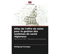 Atlas de l'offre de soins pour la gestion des systèmes de santé régionaux: Opportunités et défis - l'exemple du Land de Salzbourg