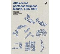 ATLAS DE LOS POBLADOS DIRIGIDOS. MADRID, 1956-1966 (ARQUITECTURA)