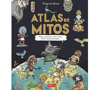ATLAS DE MITOS: Mapas Y Monstruos, Heroes Y Dioses De Doce Mundos Mitologicos: 23 (HARPERKIDS)