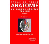 Atlas de poche d'anatomie en coupes sériées TDM-IRM: Volume 1, Tête et cou
