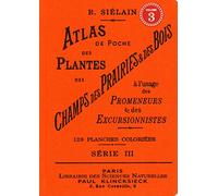 Atlas de poche des plantes des champs, des prairies et des bois à l'usage des promeneurs et des excursionnistes: Volume 3