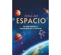 ATLAS DEL ESPACIO PARA NIÑOS: Descubre el Sistema Solar, Planetas, Estrellas y Galaxias
