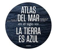 Atlas del mar en el siglo XXI: La tierra es azul (Varios)