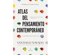 Atlas del pensamiento contemporáneo; La filosofía en el siglo XXI. Sus corrientes, paradigmas y principales nombres (Filosofía, cultura y sociedad)