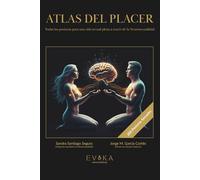 ATLAS DEL PLACER: Todas las posturas para una vida sexual plena a través de la Neurosexualidad