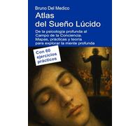 Atlas del Sueño Lúcido. De la psicología profunda al Campo de la Conciencia: Mapas, prácticas y teoría para explorar la mente profunda. Con 60 ... de Bruno Del Medico en español.)
