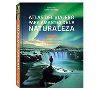 ATLAS DEL VIAJERO PARA AMANTES DE LA NATURALEZA: 1000 AVENTURAS PEQUEÑAS Y GRANDES (SIN COLECCION)