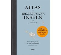 Atlas der abgelegenen Inseln (Erfolgsausgabe): Fünfundfünfzig Inseln, auf denen ich nie war und niemals sein werde