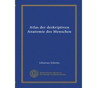 Atlas der deskriptiven Anatomie des Menschen