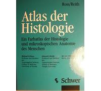Atlas der Histologie. Ein Farbatlas der Histologie und mikroskopischen Anatomie des Menschen