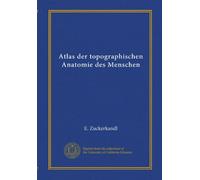 Atlas der topographischen Anatomie des Menschen