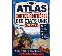 ATLAS DES CARTES ROUTIÈRES DES ÉTATS-UNIS 2027: Planifiez le road trip américain parfait grâce à des routes panoramiques, des cartes détaillées, des ... d'itinéraires et des étapes emblématiques.