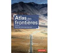 Atlas des frontières: Retour des fronts, essor des murs