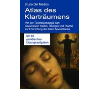 Atlas des Klarträumens: Von der Tiefenpsychologie zum Bewusstsein: Karten, Übungen und Theorie zur Erforschung des tiefen Bewusstseins. Mit 60 ... Bruno Del Medico in deutscher Sprache. (TED))