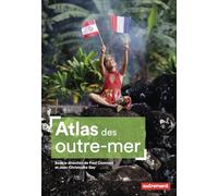 Atlas des Outre-mer: Du legs colonial aux défis du présent
