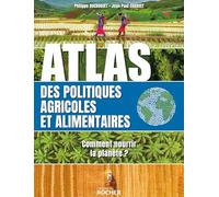 Atlas des politiques agricoles et alimentaires: Comment nourrir la planète ?