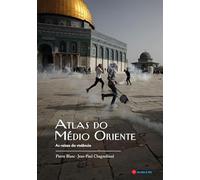 ATLAS DO MÉDIO ORIENTE - AS RAÍZES DA VIOLÊNCIA