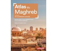 Atlas du Maghreb: Une mondialisation contrariée