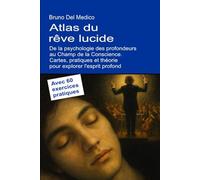 Atlas du rêve lucide. De la psychologie des profondeurs au Champ de la Conscience: Cartes, pratiques et théorie pour explorer l'esprit profond. Avec ... de Bruno Del Medico en français. (FRA))