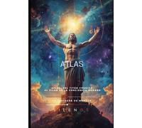 ATLAS: El Pilar Eterno Bajo la Bóveda Celeste (Mitología Griega)