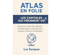 Atlas en folie: Les capitales qui prennent vie (APPRENDRE RAPIDEMENT ET RETENIR FACILEMENT)