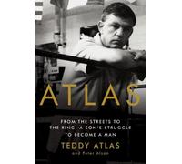 Atlas: From the Streets to the Ring: A Son's Struggle to Become a Man