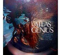 Atlas Genius - When It Was Now