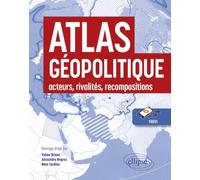 Atlas géopolitique : acteurs, rivalités, recompositions