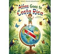 Atlas Goes to Costa Rica: A Picture Adventure Book (Atlas's World Adventures)
