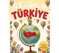 Atlas goes to Turkiye: A Picture Adventure Book (Atlas's World Adventures)