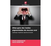 Atlas-guia das lesões pigmentadas da mucosa oral: classificação, frequências e algoritmos de decisão