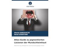 Atlas-Guide zu pigmentierten Läsionen der Mundschleimhaut: Klassifizierung, Häufigkeiten und Entscheidungsalgorithmen