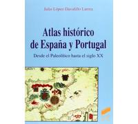 Atlas histórico de España y Portugal: Desde el Paleolitico Hasta el Siglo XX (SIN COLECCION)