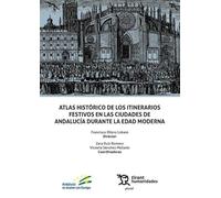 Atlas histórico de los itinerarios festivos en las ciudades de Andalucía durante la Edad Moderna (Plural)