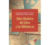 Atlas Historico Del Libro Y Las Bibliotecas