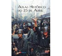 ATLAS HISTÓRICO DO 25 DE ABRIL