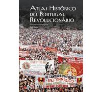 ATLAS HISTÓRICO DO PORTUGAL REVOLUCIONÁRIO