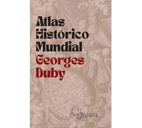 Atlas Histórico Mundial Georges Duby (LAROUSSE - Atlas)