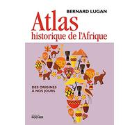 Atlas historique de l'Afrique: Des origines à nos jours