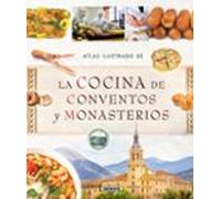atlas ilustrado de la cocina de conventos y monasterios