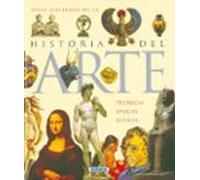 Atlas Ilustrado De La Historia Del Arte: Tecnicas Epocas Y Estil Os