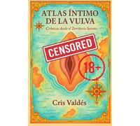 Atlas Íntimo de la Vulva: Crónicas desde el Territorio Secreto